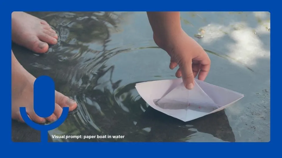 #TellYourStory | Visual prompt: Paper boat on water