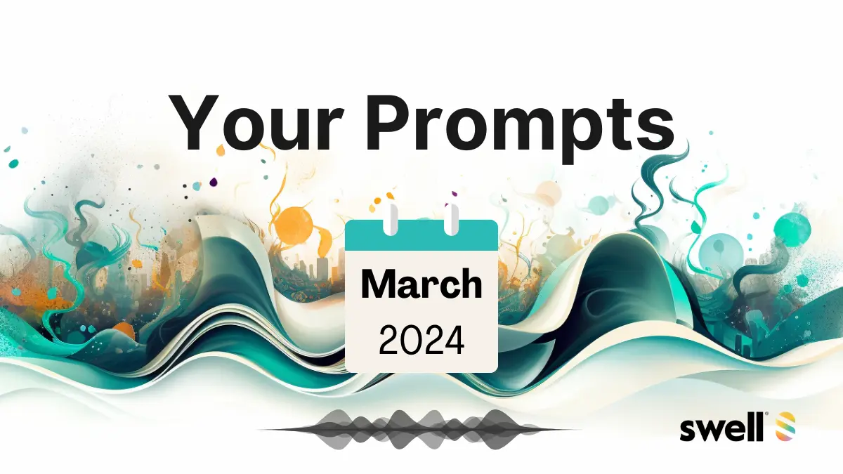 Your prompts are here! March 2024 Edition